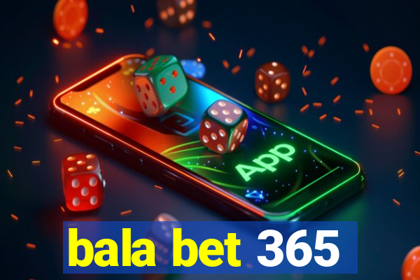 bala bet 365